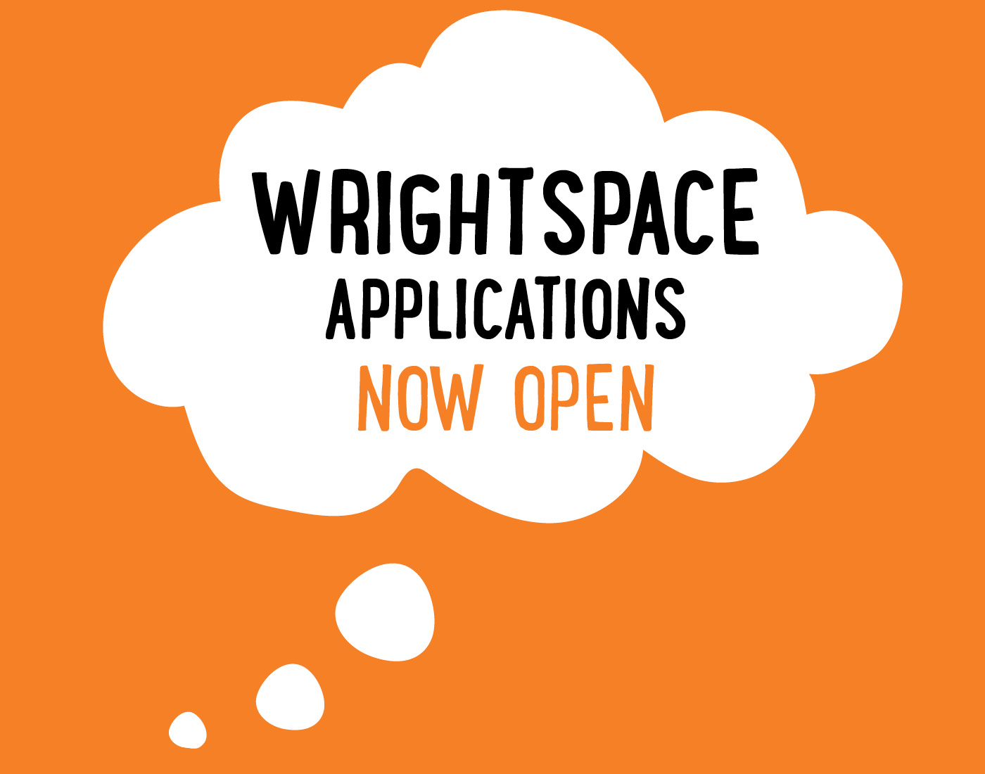 Image of thought bubble syaing WrightSpace Applications Now Open