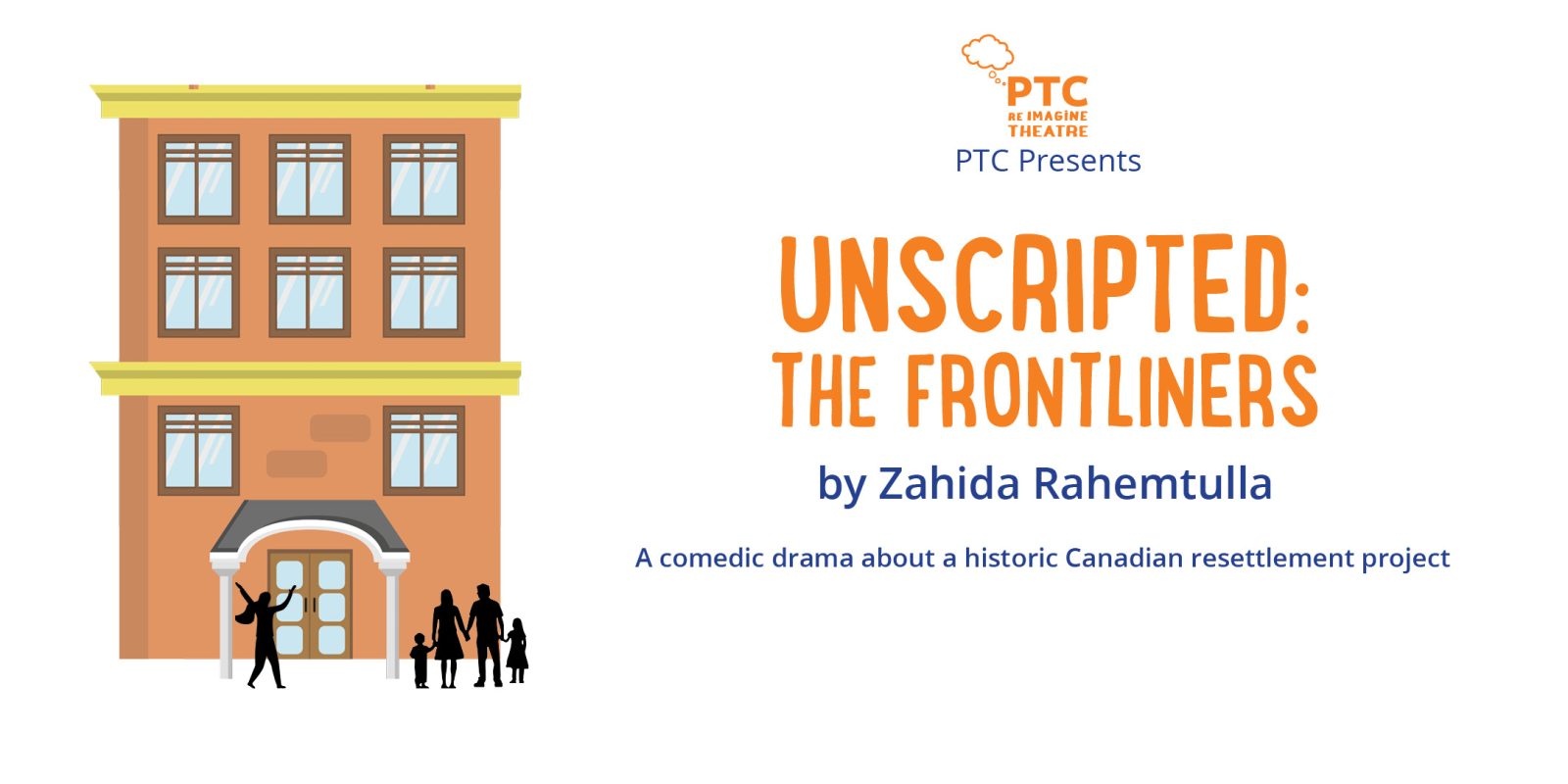 Orange hotel on left with silhouettes of settlement worker with open arms welcoming a refugee family, right text: PTC Presents UNSCRIPTED: THE FRONTLINERS, A comedic drama about a historic Canadian resettlement project